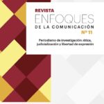 Revista Enfoques de la Comunicación 11 Periodismo de investigación ética, judicialización y libertad de expresión